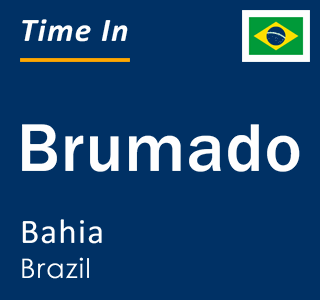 Current local time in Brumado, Bahia, Brazil