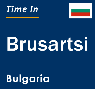 Current local time in Brusartsi, Bulgaria
