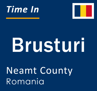 Current local time in Brusturi, Neamt County, Romania