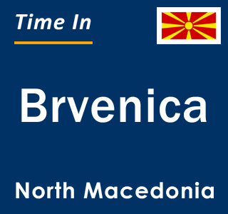 Current local time in Brvenica, North Macedonia