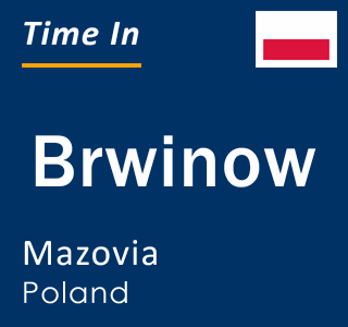 Current local time in Brwinow, Mazovia, Poland