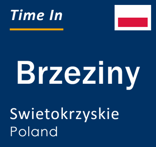Current local time in Brzeziny, Swietokrzyskie, Poland