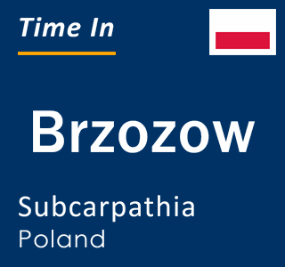 Current local time in Brzozow, Subcarpathia, Poland