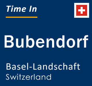 Current local time in Bubendorf, Basel-Landschaft, Switzerland