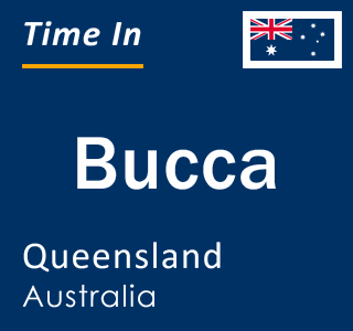 Current local time in Bucca, Queensland, Australia