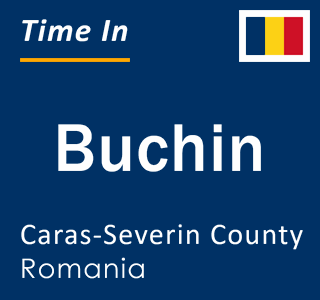 Current local time in Buchin, Caras-Severin County, Romania
