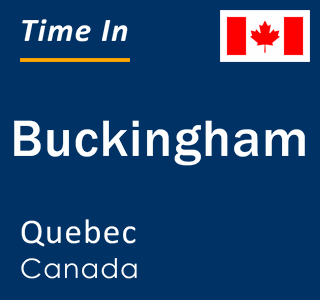 Current local time in Buckingham, Quebec, Canada