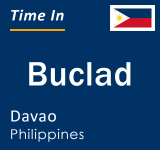 Current local time in Buclad, Davao, Philippines