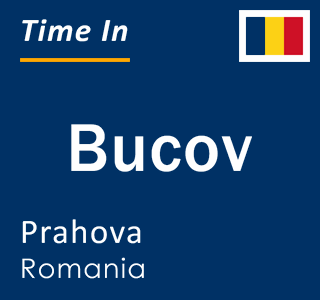 Current local time in Bucov, Prahova, Romania