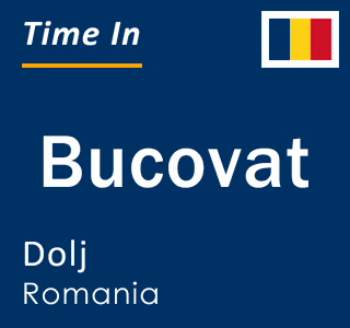 Current local time in Bucovat, Dolj, Romania