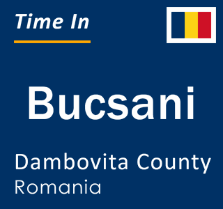 Current local time in Bucsani, Dambovita County, Romania