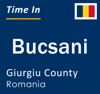 Current local time in Bucsani, Giurgiu County, Romania