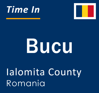 Current local time in Bucu, Ialomita County, Romania