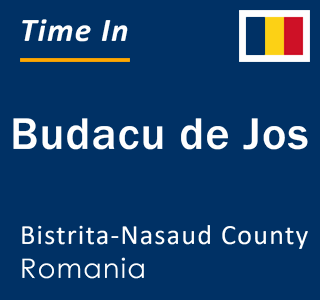 Current local time in Budacu de Jos, Bistrita-Nasaud County, Romania