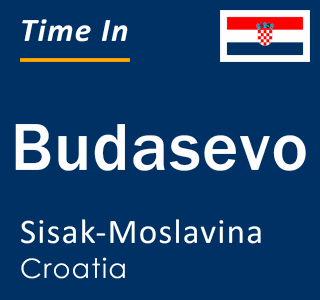 Current local time in Budasevo, Sisak-Moslavina, Croatia