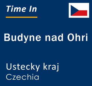 Current local time in Budyne nad Ohri, Ustecky kraj, Czechia