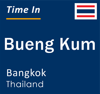 Current local time in Bueng Kum, Bangkok, Thailand