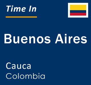 Current local time in Buenos Aires, Cauca, Colombia