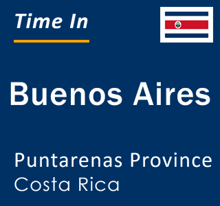 Current local time in Buenos Aires, Puntarenas Province, Costa Rica