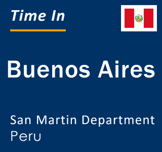 Current local time in Buenos Aires, San Martin Department, Peru