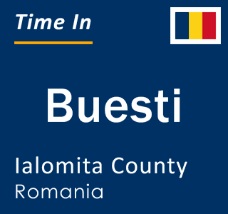 Current local time in Buesti, Ialomita County, Romania