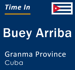 Current local time in Buey Arriba, Granma Province, Cuba