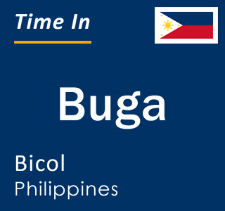 Current local time in Buga, Bicol, Philippines