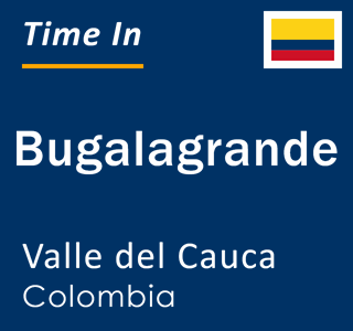 Current local time in Bugalagrande, Valle del Cauca, Colombia