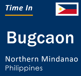 Current local time in Bugcaon, Northern Mindanao, Philippines