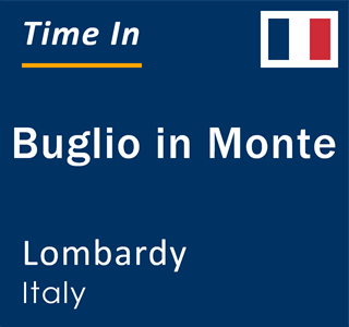 Current local time in Buglio in Monte, Lombardy, Italy