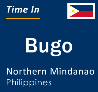 Current time in Bugo, Northern Mindanao, Philippines