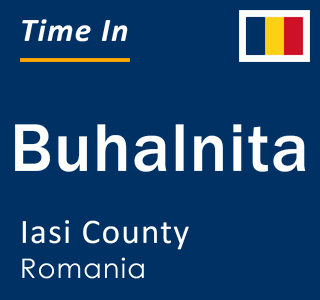 Current local time in Buhalnita, Iasi County, Romania