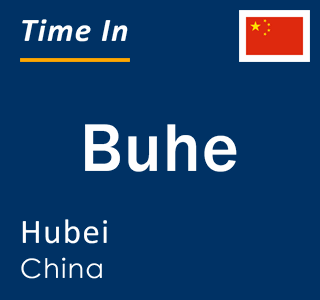 Current local time in Buhe, Hubei, China