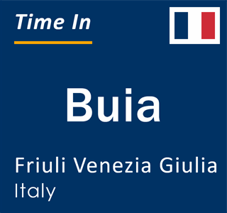 Current local time in Buia, Friuli Venezia Giulia, Italy