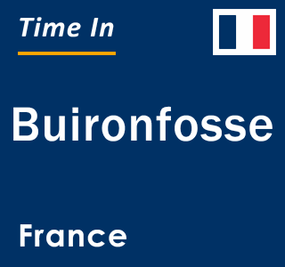 Current local time in Buironfosse, France