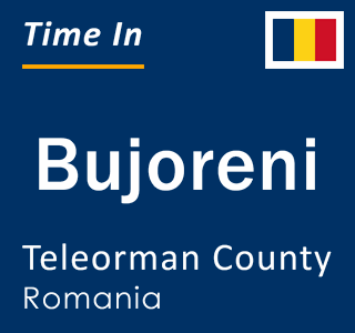 Current local time in Bujoreni, Teleorman County, Romania