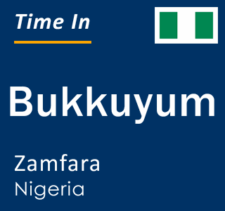 Current local time in Bukkuyum, Zamfara, Nigeria