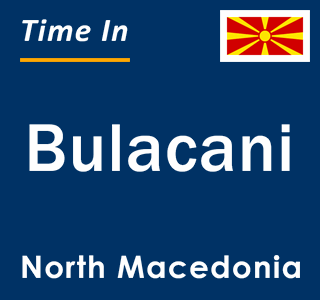 Current local time in Bulacani, North Macedonia