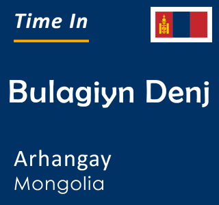 Current time in Bulagiyn Denj, Arhangay, Mongolia