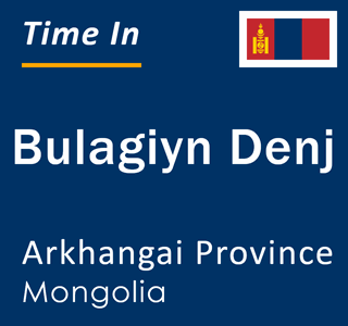 Current local time in Bulagiyn Denj, Arkhangai Province, Mongolia