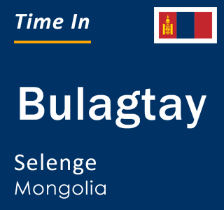 Current local time in Bulagtay, Selenge, Mongolia