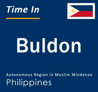 Current local time in Buldon, Autonomous Region in Muslim Mindanao, Philippines