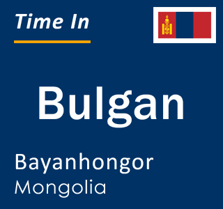 Current local time in Bulgan, Bayanhongor, Mongolia