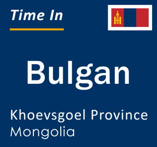 Current local time in Bulgan, Khoevsgoel Province, Mongolia