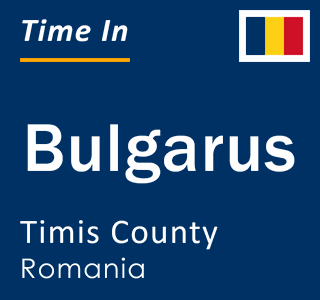 Current local time in Bulgarus, Timis County, Romania