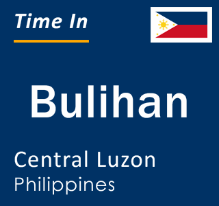 Current local time in Bulihan, Central Luzon, Philippines