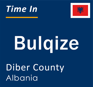 Current local time in Bulqize, Diber County, Albania