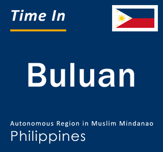Current time in Buluan, Autonomous Region in Muslim Mindanao, Philippines