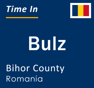 Current local time in Bulz, Bihor County, Romania