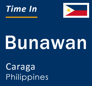 Current local time in Bunawan, Caraga, Philippines